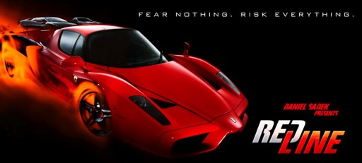 "Fear Nothing, Risk Everything." Redline the movie, Ferrari Enzo, and exotics super-cars galore.